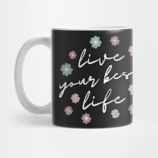 Live Your Best Life Quote  Abstract Flowers Floral   Design Mug